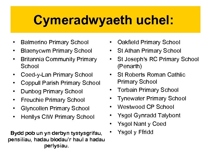 Cymeradwyaeth uchel: • Balmerino Primary School • Blaenycwm Primary School • Britannia Community Primary