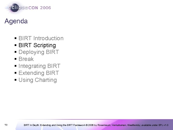 Agenda § BIRT Introduction § BIRT Scripting § Deploying BIRT § Break § Integrating