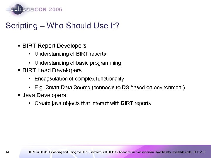 Scripting – Who Should Use It? § BIRT Report Developers § Understanding of BIRT