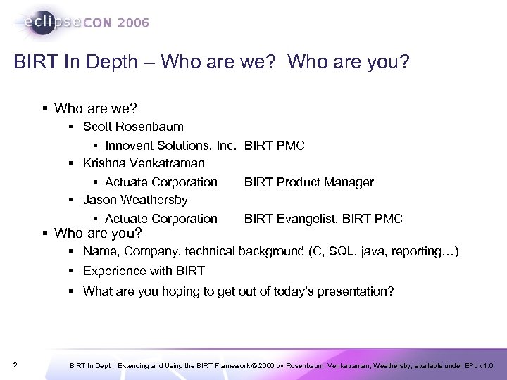 BIRT In Depth – Who are we? Who are you? § Who are we?