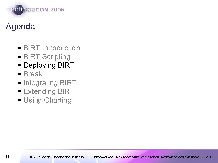 Agenda § BIRT Introduction § BIRT Scripting § Deploying BIRT § Break § Integrating