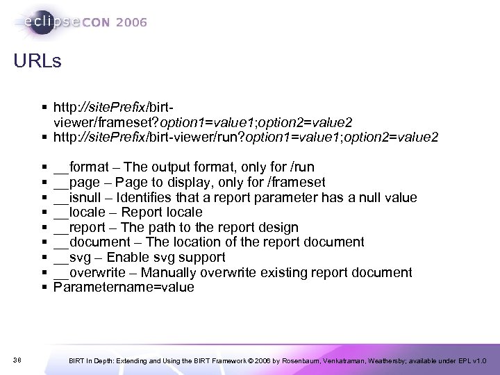 URLs § http: //site. Prefix/birtviewer/frameset? option 1=value 1; option 2=value 2 § http: //site.