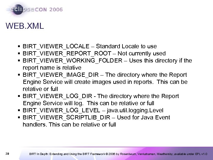 WEB. XML § BIRT_VIEWER_LOCALE – Standard Locale to use § BIRT_VIEWER_REPORT_ROOT – Not currently