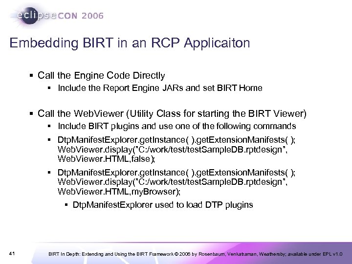 Embedding BIRT in an RCP Applicaiton § Call the Engine Code Directly § Include