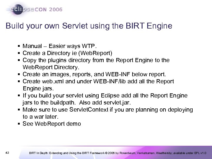 Build your own Servlet using the BIRT Engine § Manual – Easier ways WTP.