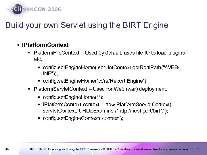 Build your own Servlet using the BIRT Engine § IPlatform. Context § Platform. File.