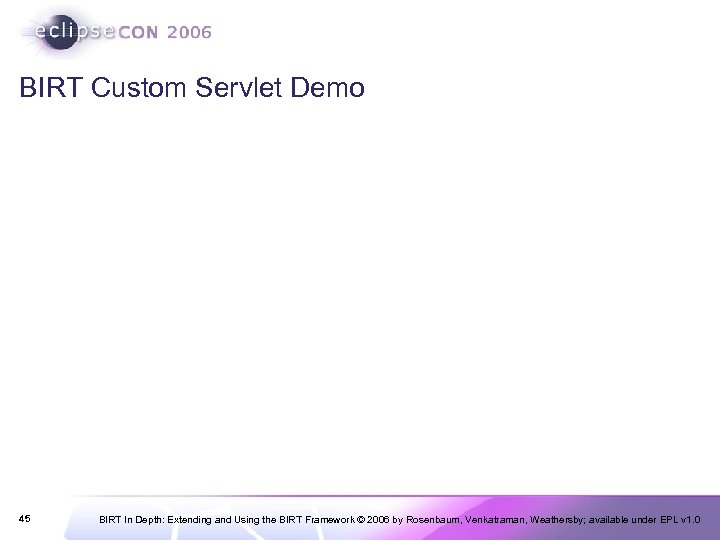 BIRT Custom Servlet Demo 45 BIRT In Depth: Extending and Using the BIRT Framework