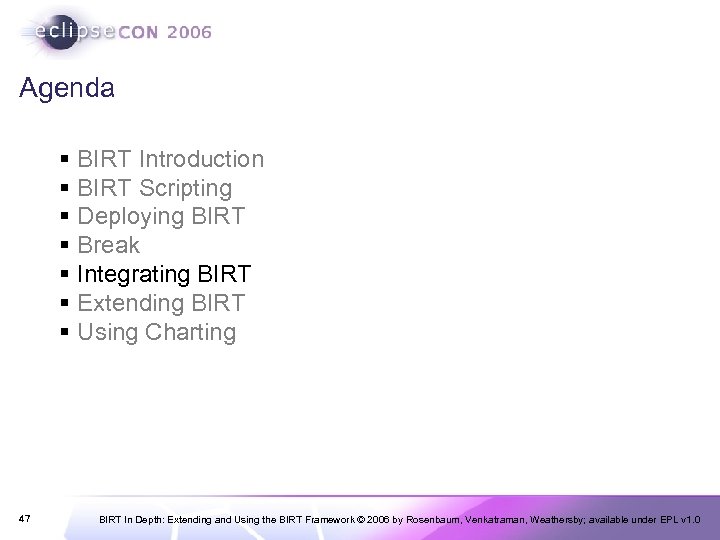 Agenda § BIRT Introduction § BIRT Scripting § Deploying BIRT § Break § Integrating