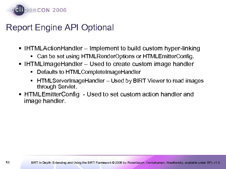 Report Engine API Optional § IHTMLAction. Handler – Implement to build custom hyper-linking §