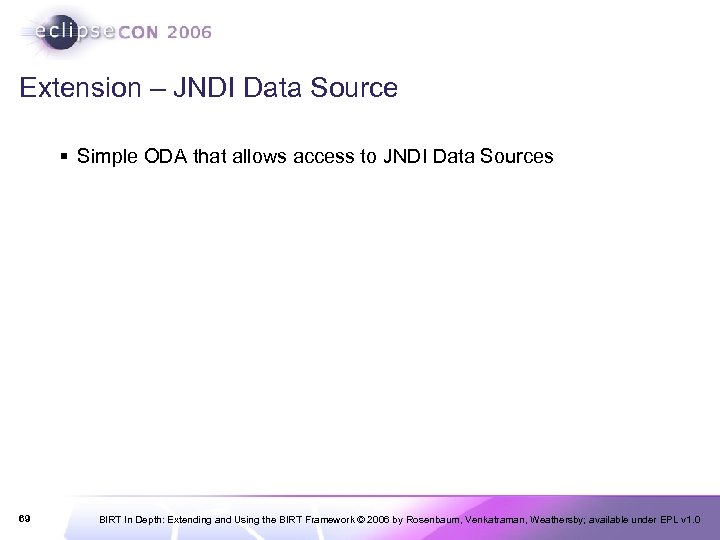 Extension – JNDI Data Source § Simple ODA that allows access to JNDI Data