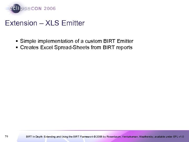 Extension – XLS Emitter § Simplementation of a custom BIRT Emitter § Creates Excel