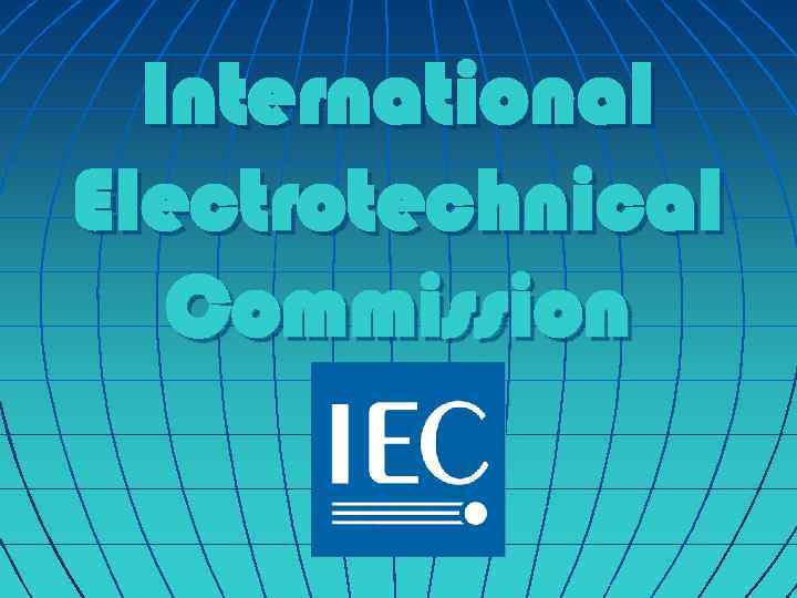 International Electrotechnical Commission 