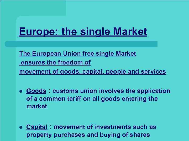 Europe: the single Market The European Union free single Market ensures the freedom of
