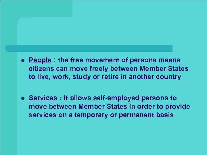 l People : the free movement of persons means citizens can move freely between