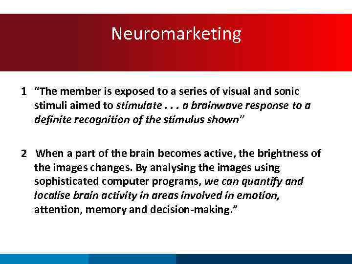 Neuromarketing 1 “The member is exposed to a series of visual and sonic stimuli