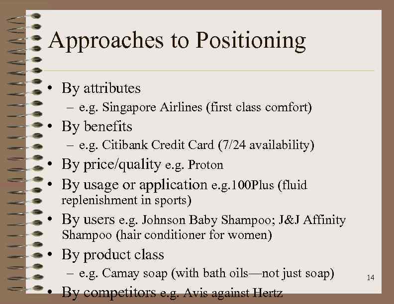 Approaches to Positioning • By attributes – e. g. Singapore Airlines (first class comfort)