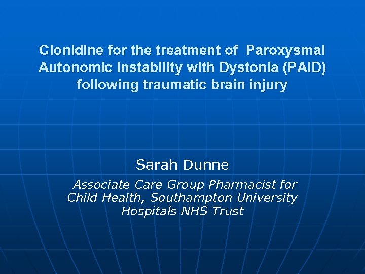 Clonidine for the treatment of Paroxysmal Autonomic Instability with Dystonia (PAID) following traumatic brain