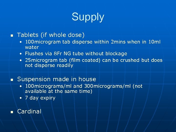 Supply n Tablets (if whole dose) • 100 microgram tab disperse within 2 mins