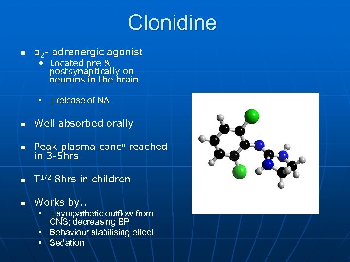 Clonidine n α 2 - adrenergic agonist • Located pre & postsynaptically on neurons