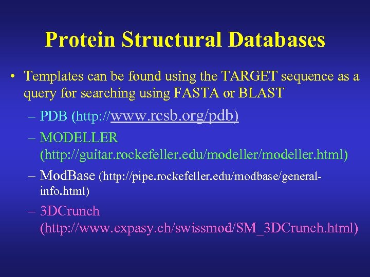 Protein Structural Databases • Templates can be found using the TARGET sequence as a