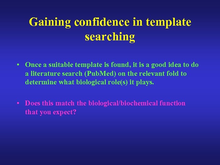 Gaining confidence in template searching • Once a suitable template is found, it is