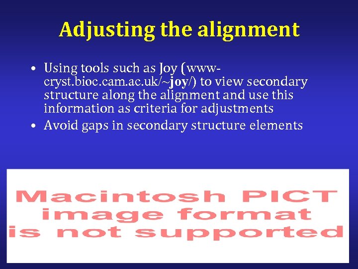 Adjusting the alignment • Using tools such as Joy (wwwcryst. bioc. cam. ac. uk/~joy/)