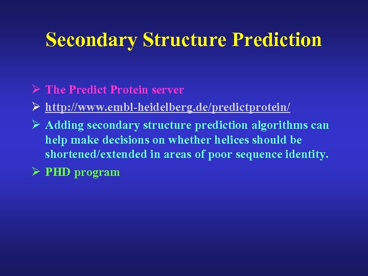 Secondary Structure Prediction Ø The Predict Protein server Ø http: //www. embl-heidelberg. de/predictprotein/ Ø