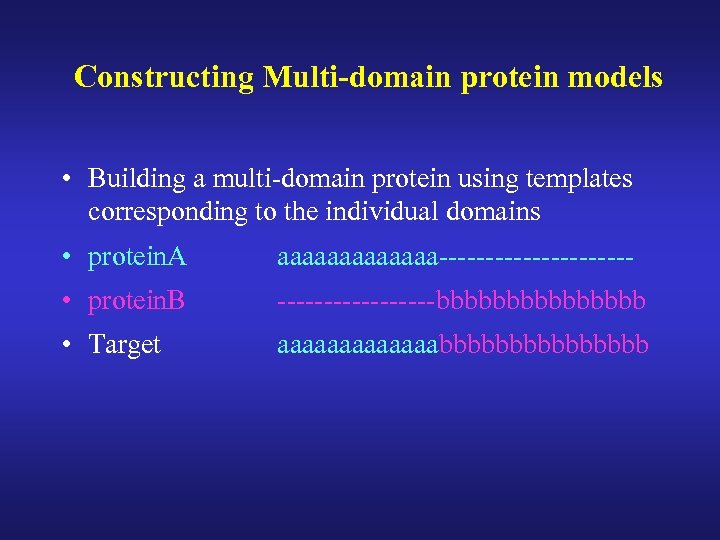 Constructing Multi-domain protein models • Building a multi-domain protein using templates corresponding to the