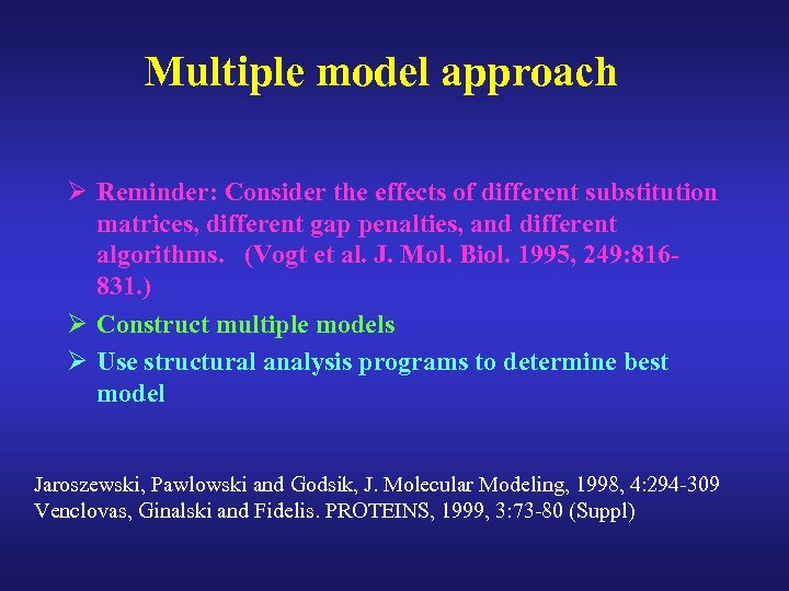 Multiple model approach Ø Reminder: Consider the effects of different substitution matrices, different gap