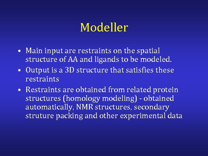 Modeller • Main input are restraints on the spatial structure of AA and ligands