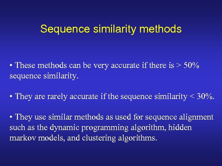 Sequence similarity methods • These methods can be very accurate if there is >
