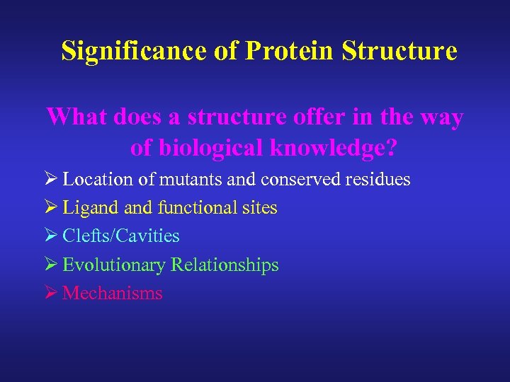 Significance of Protein Structure What does a structure offer in the way of biological