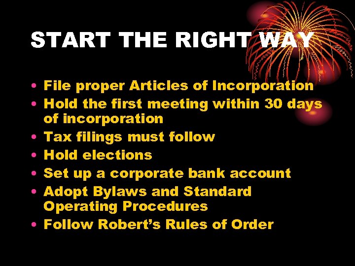 START THE RIGHT WAY • File proper Articles of Incorporation • Hold the first