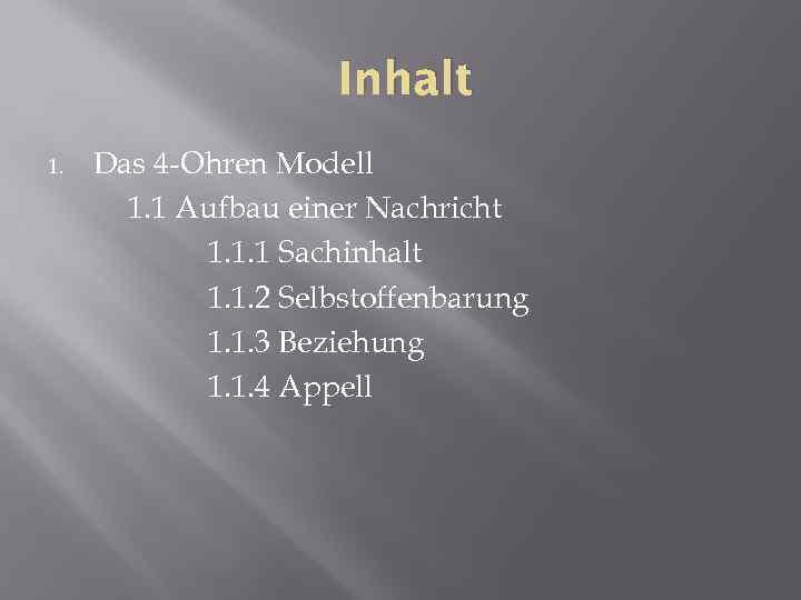 Inhalt 1. Das 4 -Ohren Modell 1. 1 Aufbau einer Nachricht 1. 1. 1