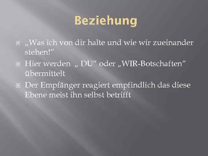 Beziehung „Was ich von dir halte und wie wir zueinander stehen!“ Hier werden „