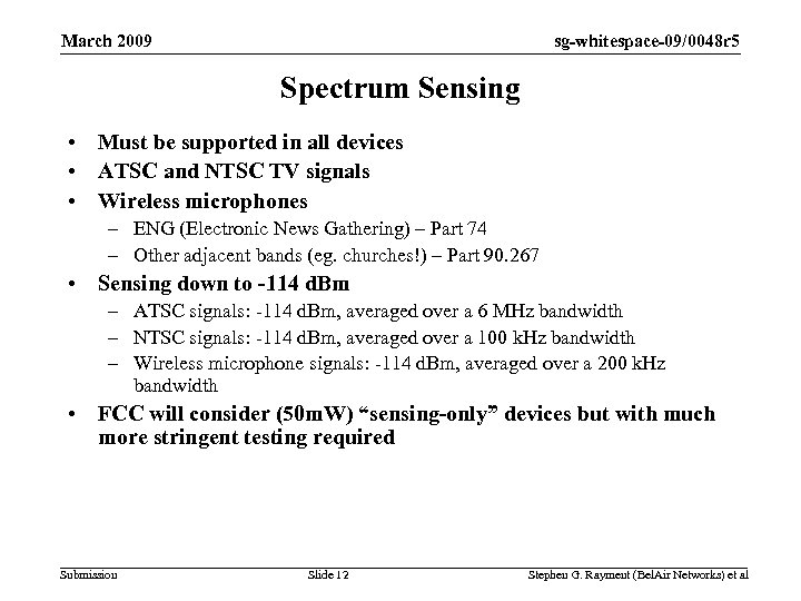 sg-whitespace-09/0048 r 5 March 2009 Spectrum Sensing • Must be supported in all devices