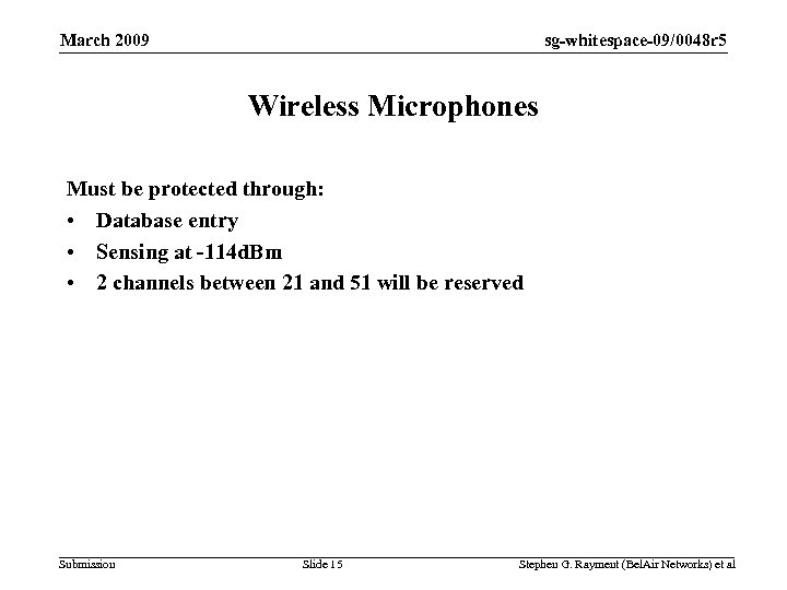 sg-whitespace-09/0048 r 5 March 2009 Wireless Microphones Must be protected through: • Database entry