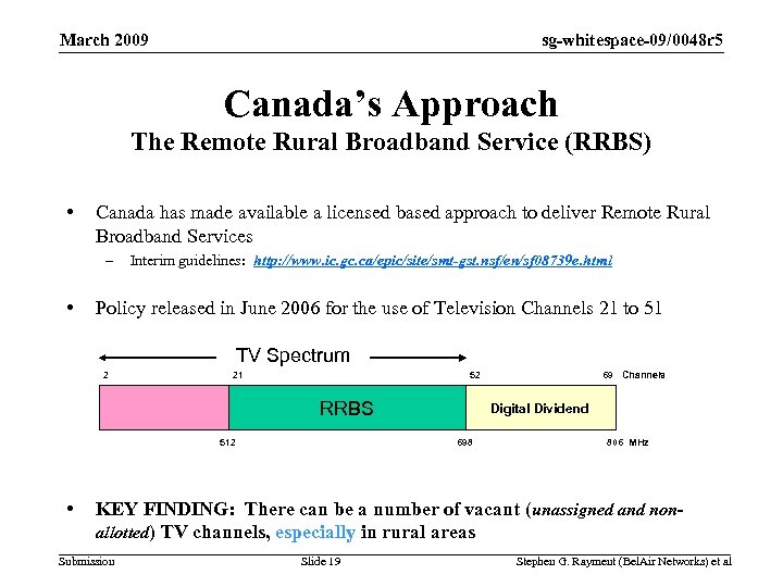 sg-whitespace-09/0048 r 5 March 2009 Canada’s Approach The Remote Rural Broadband Service (RRBS) •