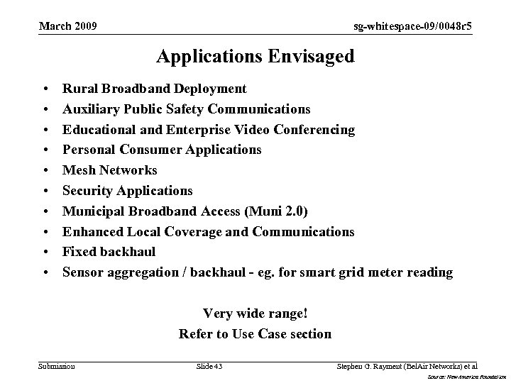 sg-whitespace-09/0048 r 5 March 2009 Applications Envisaged • • • Rural Broadband Deployment Auxiliary