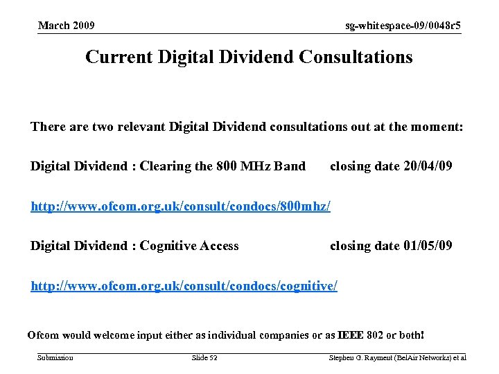 March 2009 NEXT STEPS sg-whitespace-09/0048 r 5 Current Digital Dividend Consultations There are two