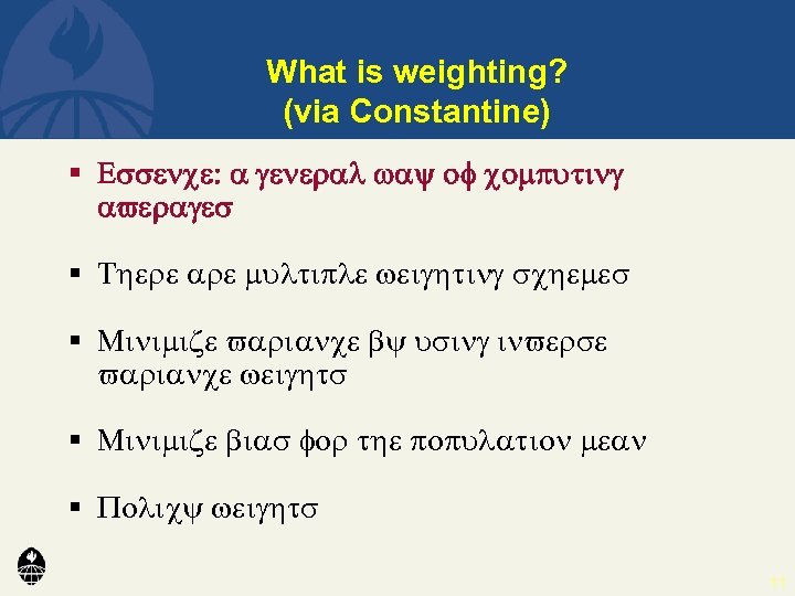 What is weighting? (via Constantine) § Essence: a general way of computing averages §