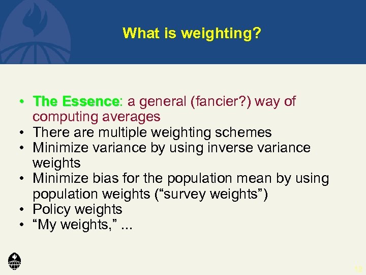 What is weighting? • The Essence: a general (fancier? ) way of Essence computing