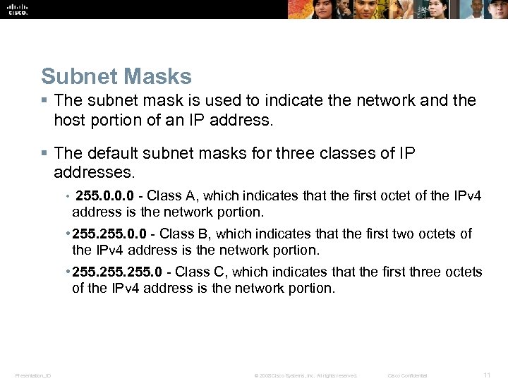 Subnet Masks § The subnet mask is used to indicate the network and the