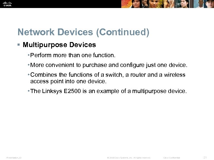 Network Devices (Continued) § Multipurpose Devices • Perform more than one function. • More