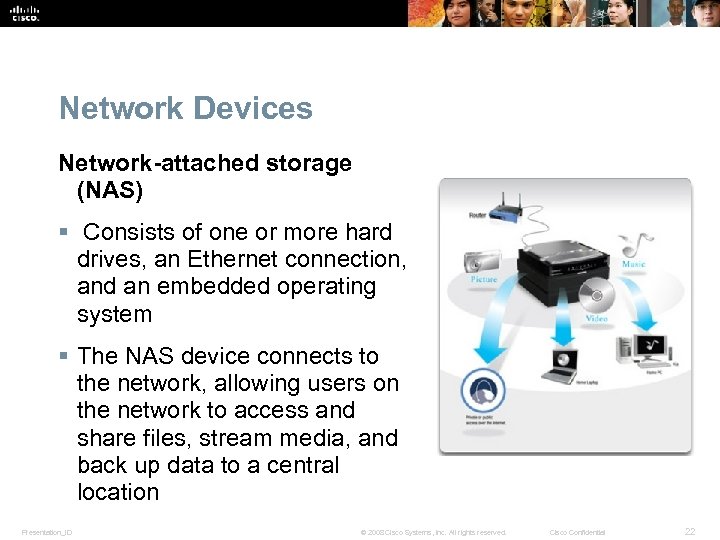 Network Devices Network-attached storage (NAS) § Consists of one or more hard drives, an