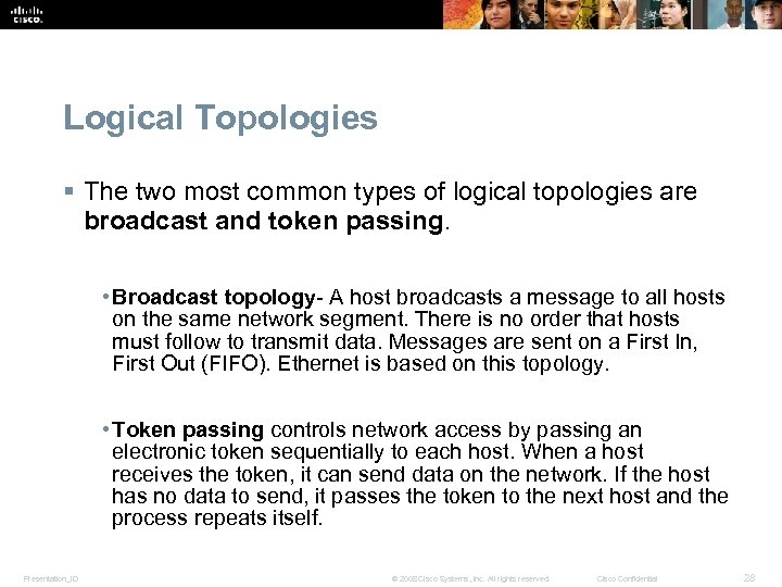 Logical Topologies § The two most common types of logical topologies are broadcast and