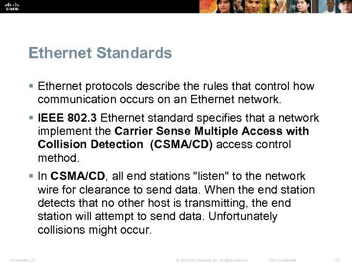 Ethernet Standards § Ethernet protocols describe the rules that control how communication occurs on