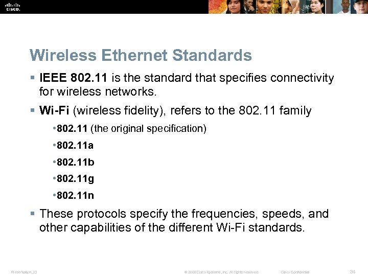Wireless Ethernet Standards § IEEE 802. 11 is the standard that specifies connectivity for