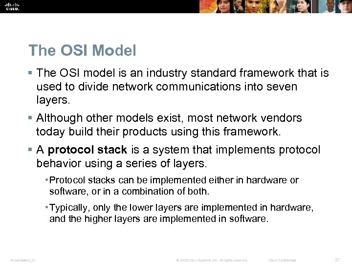 The OSI Model § The OSI model is an industry standard framework that is