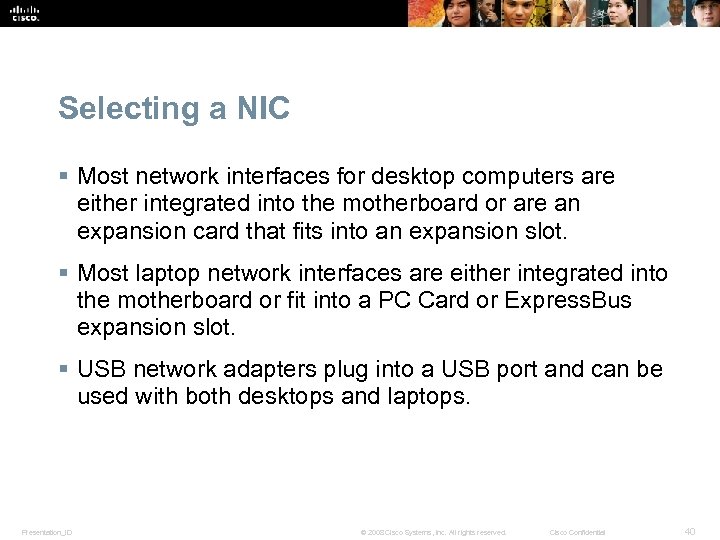 Selecting a NIC § Most network interfaces for desktop computers are either integrated into